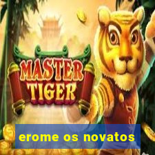 erome os novatos